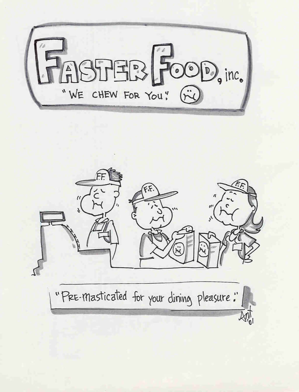Illustration for Fast Food. Faster Food, inc. "We chew for you." "Pre-masticated for your dining pleasure." By the Ant. Dated 2001.