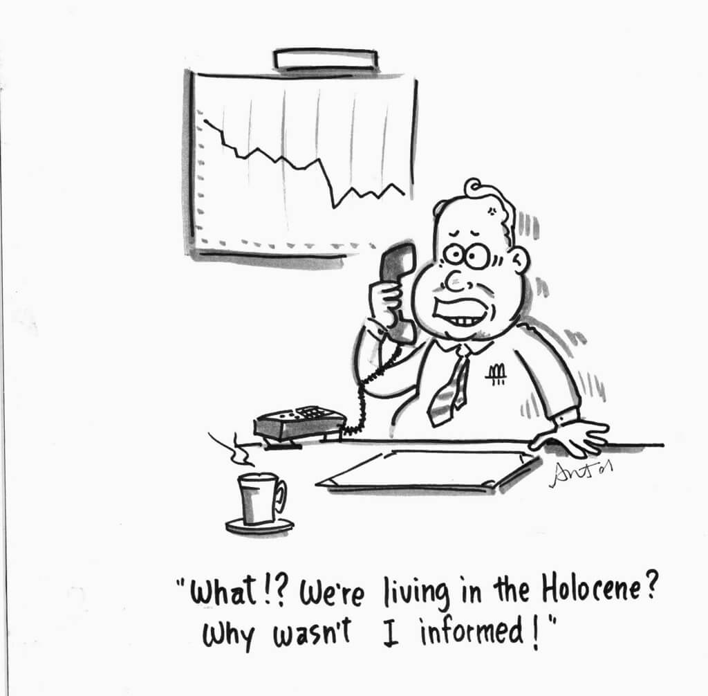 Illustration for Living in the Holocene. "What?! We're living in the Holocene? Why wasn't I informed!"